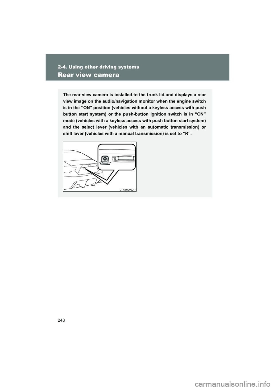 SUBARU BRZ 2018 Owners Manual 248
2-4. Using other driving systems
BRZ_U (A4450BE-A)
Rear view camera
The rear view camera is installed to the trunk lid and displays a rear
view image on the audio/navigation monitor when the engin SUBARU BRZ 2018 Owners Manual 248
2-4. Using other driving systems
BRZ_U (A4450BE-A)
Rear view camera
The rear view camera is installed to the trunk lid and displays a rear
view image on the audio/navigation monitor when the engin