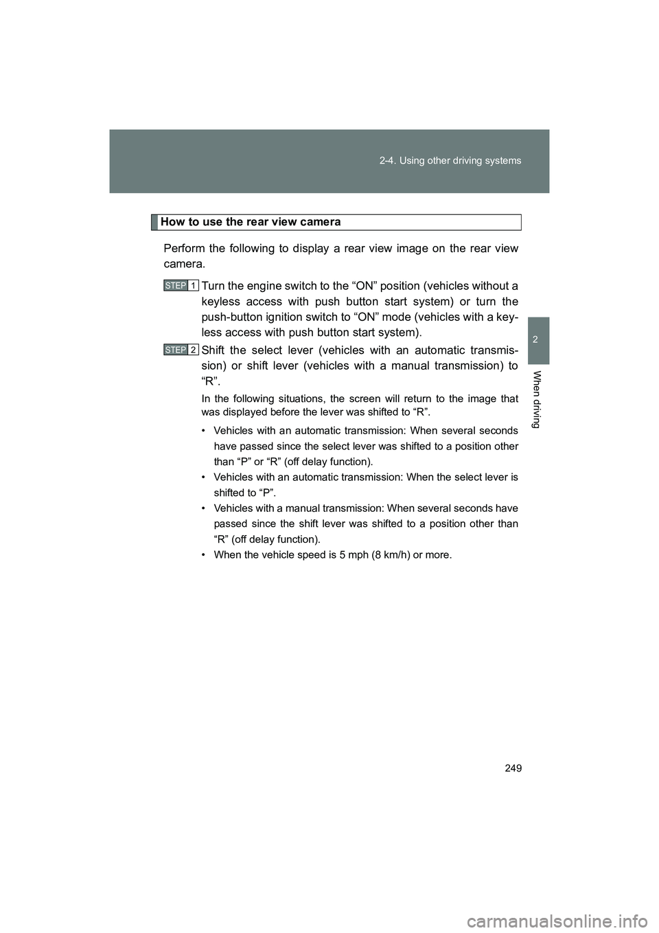 SUBARU BRZ 2018 Owners Manual 249
2-4. Using other driving systems
2
When driving
BRZ_U (A4450BE-A)
How to use the rear view camera
Perform the following to display a rear view image on the rear view
camera. Turn the engine switch SUBARU BRZ 2018 Owners Manual 249
2-4. Using other driving systems
2
When driving
BRZ_U (A4450BE-A)
How to use the rear view camera
Perform the following to display a rear view image on the rear view
camera. Turn the engine switch