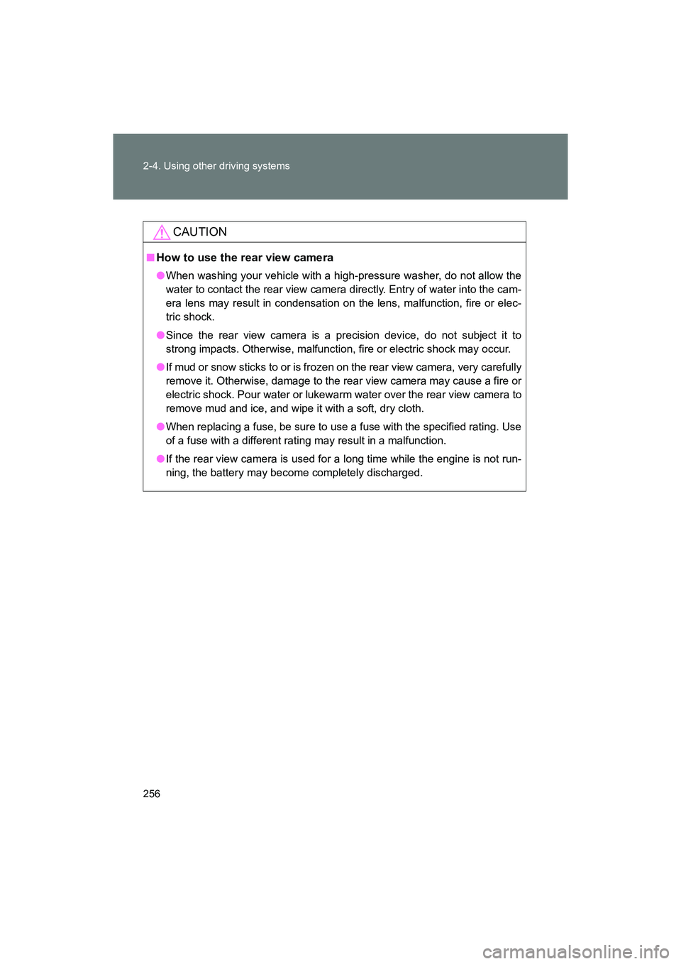 SUBARU BRZ 2018 Owners Manual 256 2-4. Using other driving systems
BRZ_U (A4450BE-A)
CAUTION
■How to use the rear view camera
●When washing your vehicle with a high-pressure washer, do not allow the
water to contact the rear v SUBARU BRZ 2018 Owners Manual 256 2-4. Using other driving systems
BRZ_U (A4450BE-A)
CAUTION
■How to use the rear view camera
●When washing your vehicle with a high-pressure washer, do not allow the
water to contact the rear v