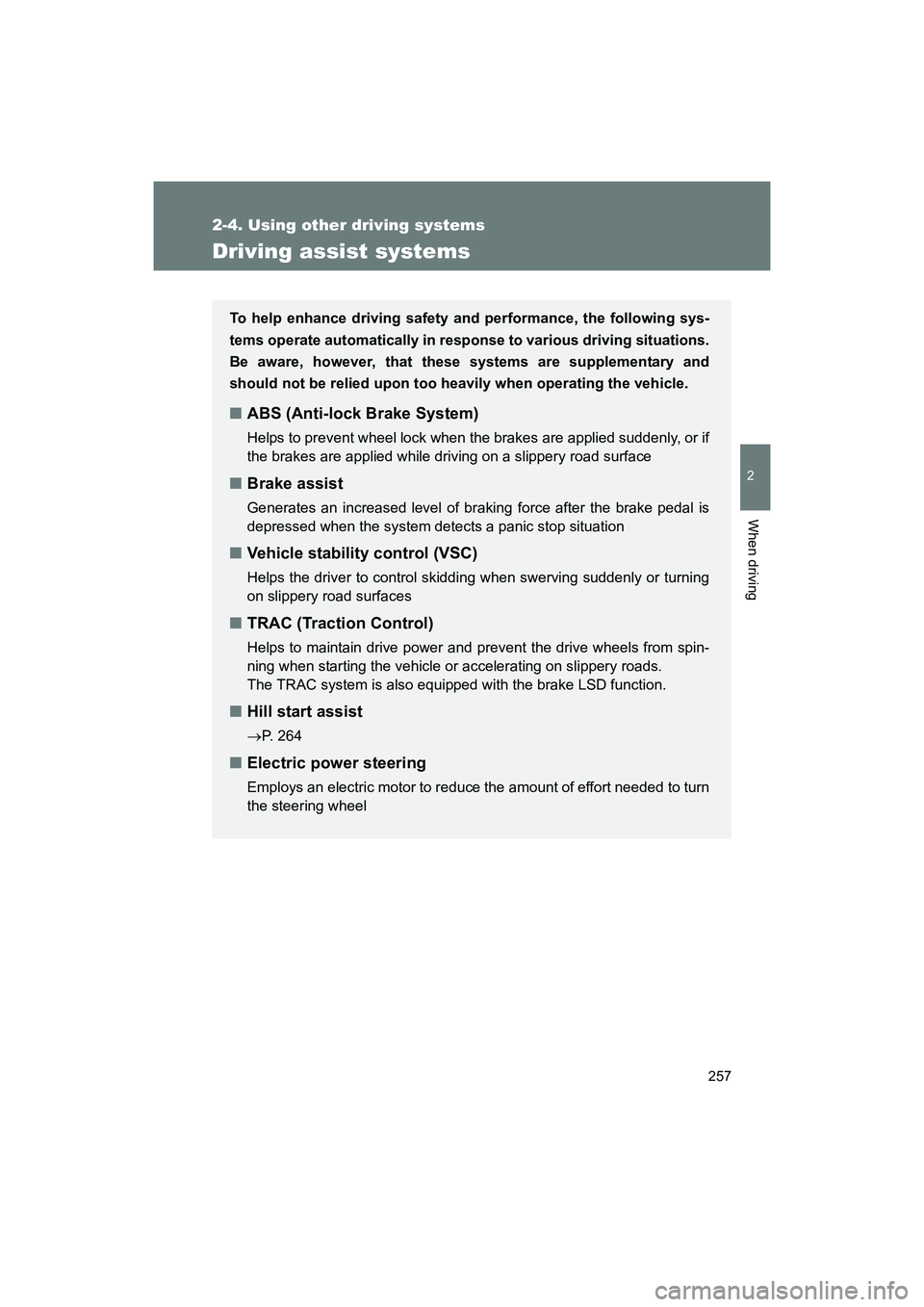 SUBARU BRZ 2018 Owners Manual 257
2-4. Using other driving systems
2
When driving
BRZ_U (A4450BE-A)
Driving assist systems
To help enhance driving safety and performance, the following sys-
tems operate automatically in response t SUBARU BRZ 2018 Owners Manual 257
2-4. Using other driving systems
2
When driving
BRZ_U (A4450BE-A)
Driving assist systems
To help enhance driving safety and performance, the following sys-
tems operate automatically in response t