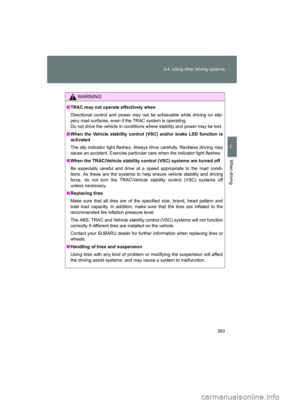 SUBARU BRZ 2018 Owners Manual 263
2-4. Using other driving systems
2
When driving
BRZ_U (A4450BE-A)
WARNING
■
TRAC may not operate effectively when
Directional control and power may not be achievable while driving on slip-
pery SUBARU BRZ 2018 Owners Manual 263
2-4. Using other driving systems
2
When driving
BRZ_U (A4450BE-A)
WARNING
■
TRAC may not operate effectively when
Directional control and power may not be achievable while driving on slip-
pery