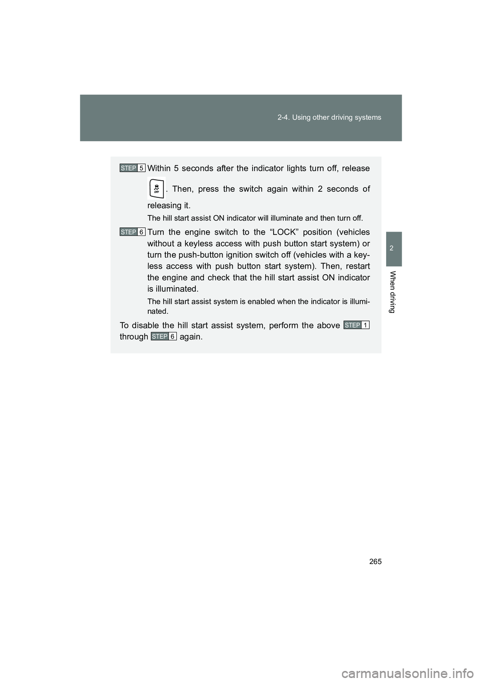 SUBARU BRZ 2018 Owners Manual 265
2-4. Using other driving systems
2
When driving
BRZ_U (A4450BE-A)
Within 5 seconds after the indicator lights turn off, release
. Then, press the switch again within 2 seconds of
releasing it.
The SUBARU BRZ 2018 Owners Manual 265
2-4. Using other driving systems
2
When driving
BRZ_U (A4450BE-A)
Within 5 seconds after the indicator lights turn off, release
. Then, press the switch again within 2 seconds of
releasing it.
The