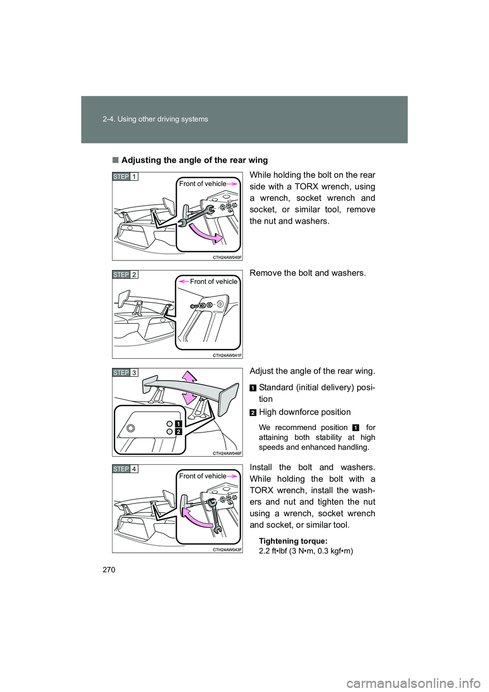 SUBARU BRZ 2018 Owners Manual 270 2-4. Using other driving systems
BRZ_U (A4450BE-A)■
Adjusting the angle of the rear wing
While holding the bolt on the rear
side with a TORX wrench, using
a wrench, socket wrench and
socket, or SUBARU BRZ 2018 Owners Manual 270 2-4. Using other driving systems
BRZ_U (A4450BE-A)■
Adjusting the angle of the rear wing
While holding the bolt on the rear
side with a TORX wrench, using
a wrench, socket wrench and
socket, or