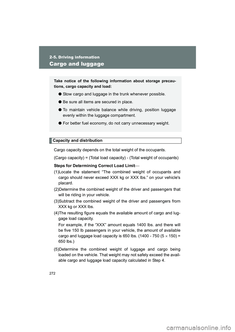 SUBARU BRZ 2018 Owners Manual 272
BRZ_U (A4450BE-A)
2-5. Driving information
Cargo and luggage
Capacity and distributionCargo capacity depends on the total weight of the occupants.
(Cargo capacity) = (Total load capacity) - (Tota SUBARU BRZ 2018 Owners Manual 272
BRZ_U (A4450BE-A)
2-5. Driving information
Cargo and luggage
Capacity and distributionCargo capacity depends on the total weight of the occupants.
(Cargo capacity) = (Total load capacity) - (Tota