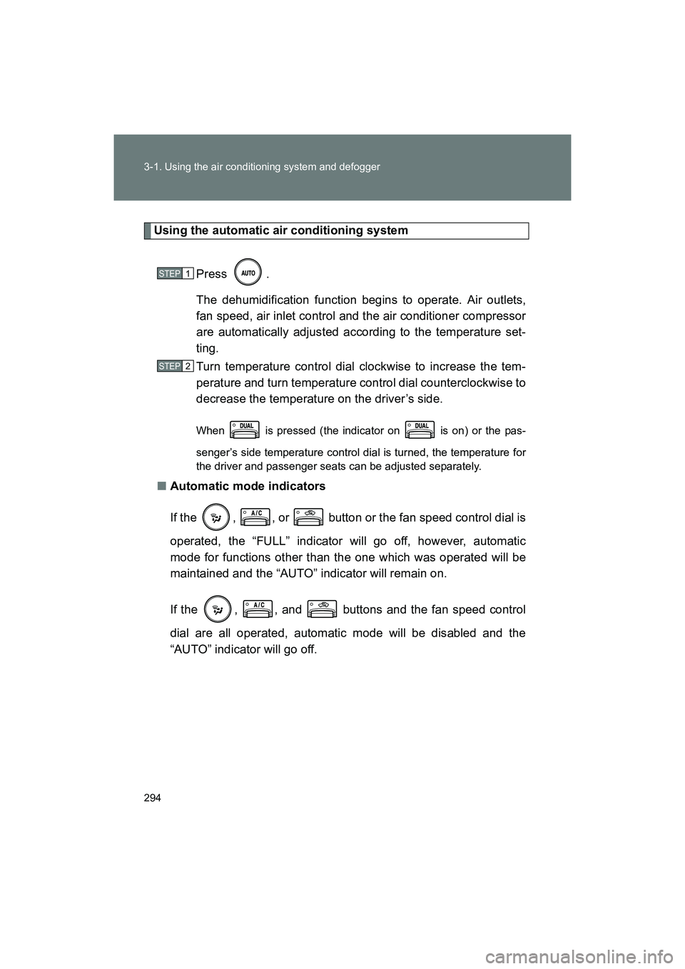 SUBARU BRZ 2018 Owners Manual 294 3-1. Using the air conditioning system and defogger
BRZ_U (A4450BE-A)
Using the automatic air conditioning systemPress .
The dehumidification function begins to operate. Air outlets,
fan speed, ai SUBARU BRZ 2018 Owners Manual 294 3-1. Using the air conditioning system and defogger
BRZ_U (A4450BE-A)
Using the automatic air conditioning systemPress .
The dehumidification function begins to operate. Air outlets,
fan speed, ai