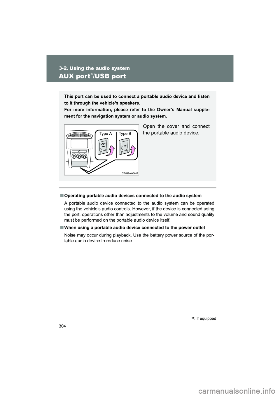 SUBARU BRZ 2018 Owners Manual 304
BRZ_U (A4450BE-A)
3-2. Using the audio system
AUX por t∗/USB port
■Operating portable audio devices connected to the audio system
A portable audio device connected to the audio system can be o SUBARU BRZ 2018 Owners Manual 304
BRZ_U (A4450BE-A)
3-2. Using the audio system
AUX por t∗/USB port
■Operating portable audio devices connected to the audio system
A portable audio device connected to the audio system can be o