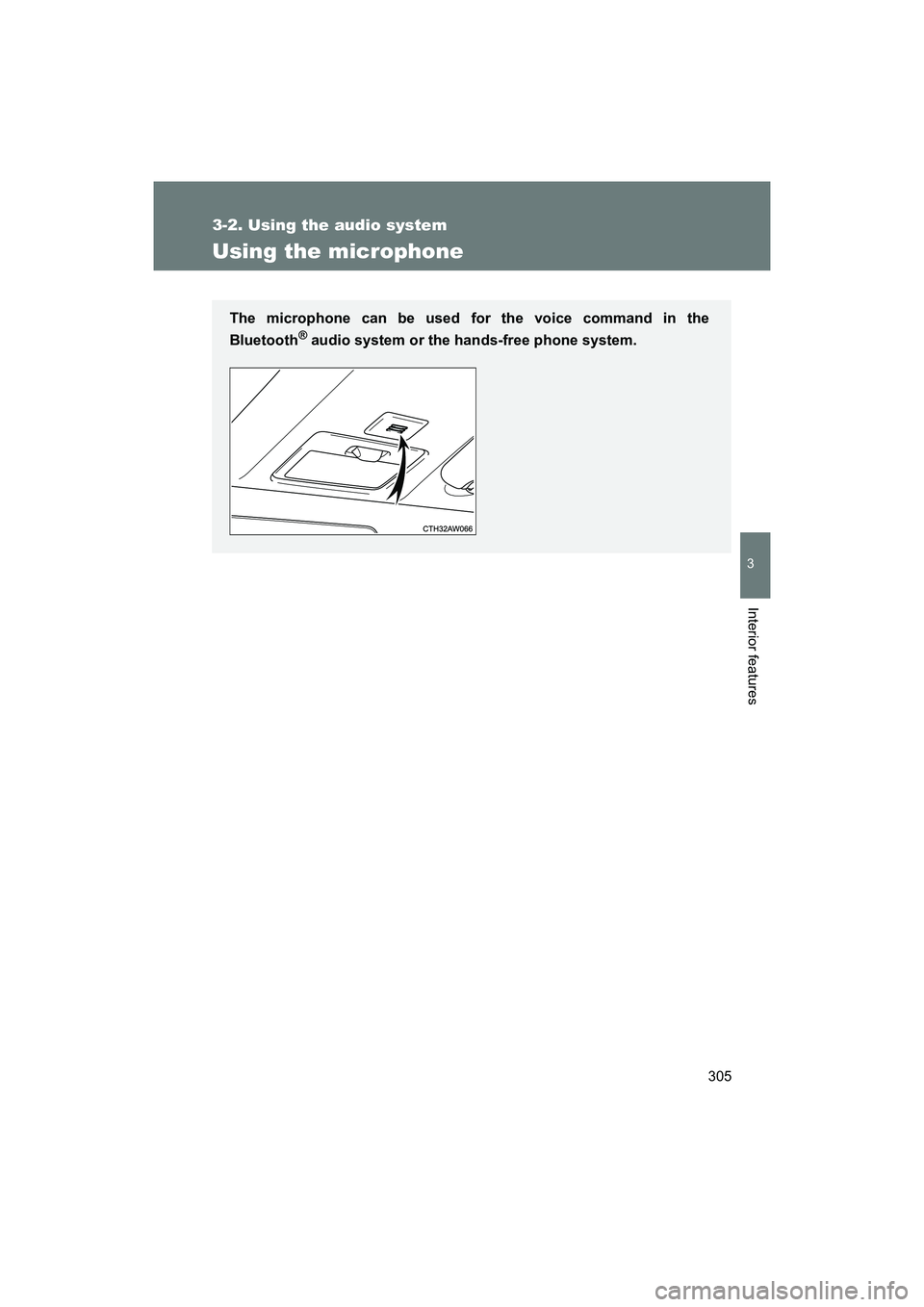 SUBARU BRZ 2018 Owners Manual 305
3-2. Using the audio system
3
Interior features
BRZ_U (A4450BE-A)
Using the microphone
The microphone can be used for the voice command in the
Bluetooth
® audio system or the hands-free phone sys SUBARU BRZ 2018 Owners Manual 305
3-2. Using the audio system
3
Interior features
BRZ_U (A4450BE-A)
Using the microphone
The microphone can be used for the voice command in the
Bluetooth
® audio system or the hands-free phone sys