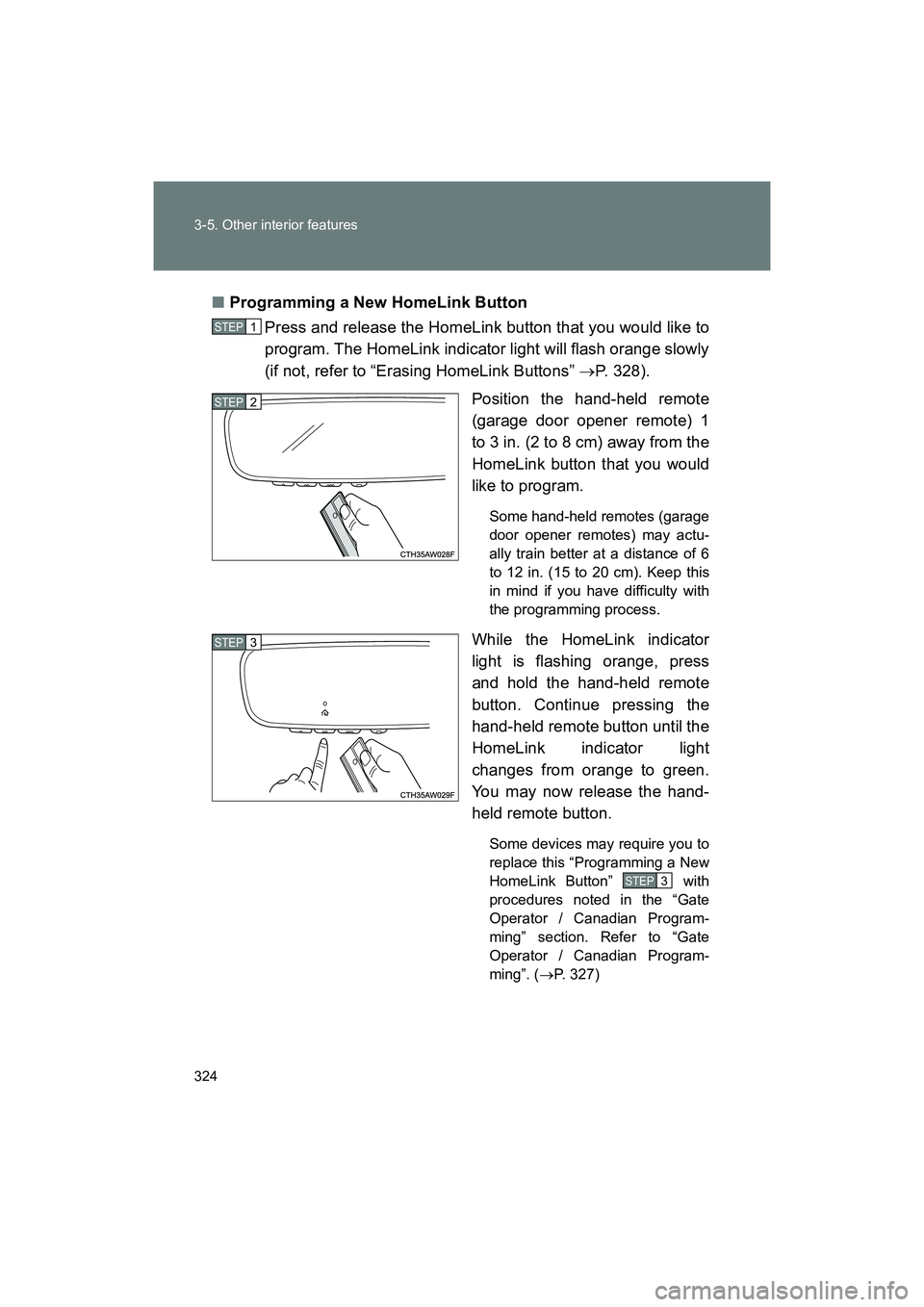 SUBARU BRZ 2018 Owners Manual 324 3-5. Other interior features
BRZ_U (A4450BE-A)■
Programming a New HomeLink Button
Press and release the HomeLink button that you would like to
program. The HomeLink indicator light will flash or SUBARU BRZ 2018 Owners Manual 324 3-5. Other interior features
BRZ_U (A4450BE-A)■
Programming a New HomeLink Button
Press and release the HomeLink button that you would like to
program. The HomeLink indicator light will flash or