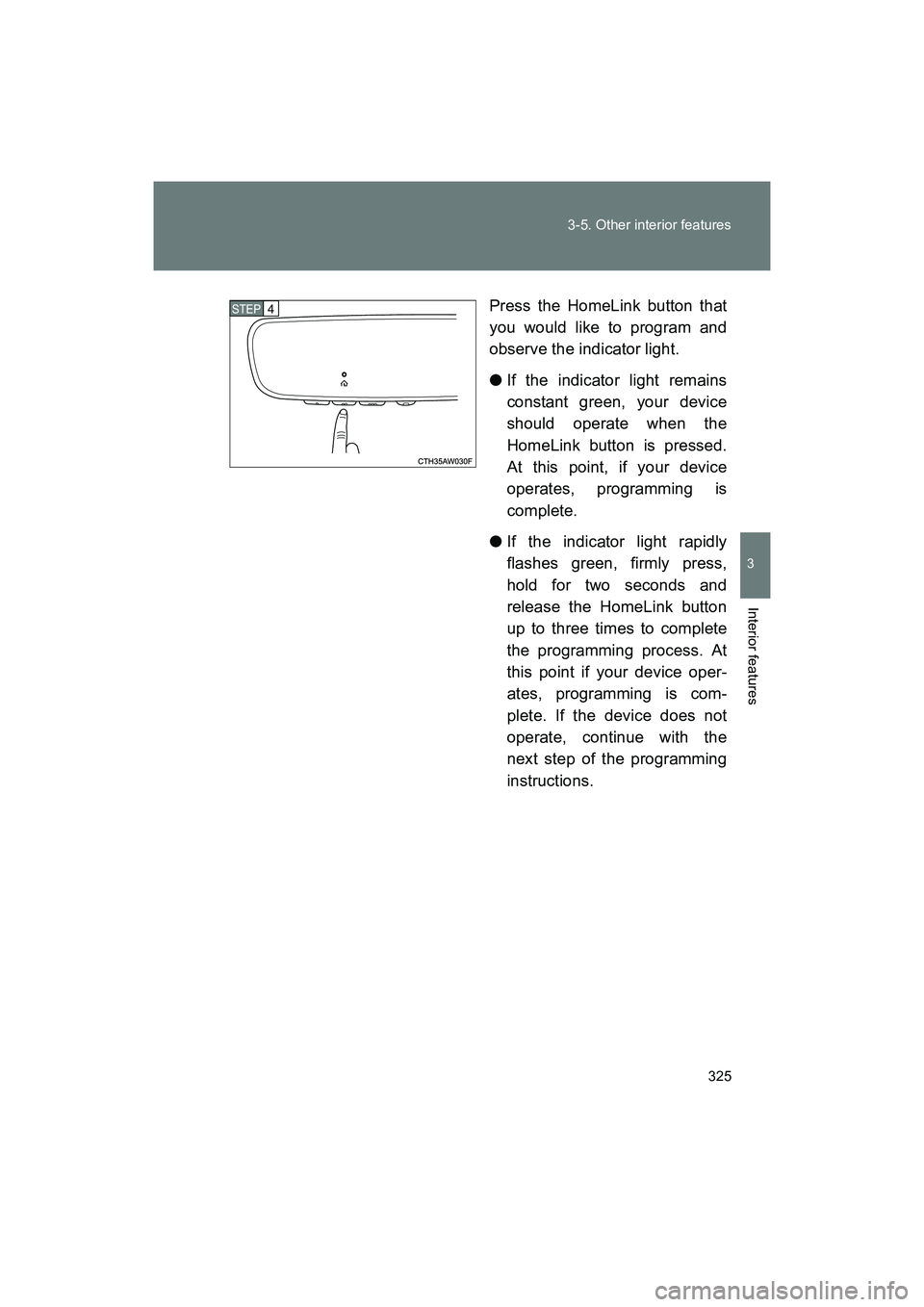 SUBARU BRZ 2018 Owners Manual 325
3-5. Other interior features
3
Interior features
BRZ_U (A4450BE-A)
Press the HomeLink button that
you would like to program and
observe the indicator light.
●
If the indicator light remains
cons SUBARU BRZ 2018 Owners Manual 325
3-5. Other interior features
3
Interior features
BRZ_U (A4450BE-A)
Press the HomeLink button that
you would like to program and
observe the indicator light.
●
If the indicator light remains
cons