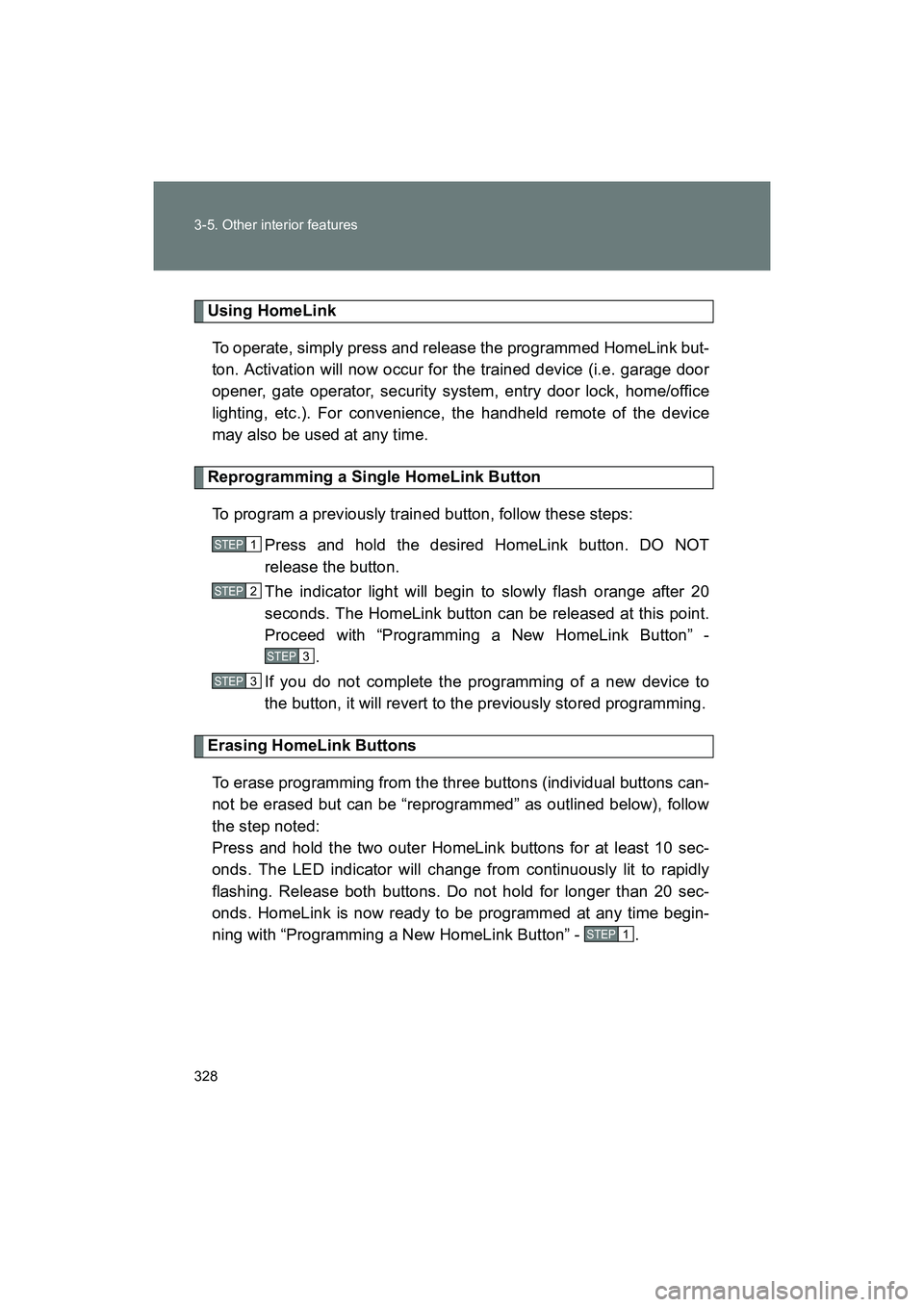SUBARU BRZ 2018 Owners Manual 328 3-5. Other interior features
BRZ_U (A4450BE-A)
Using HomeLinkTo operate, simply press and release the programmed HomeLink but-
ton. Activation will now occur for the trained device (i.e. garage do SUBARU BRZ 2018 Owners Manual 328 3-5. Other interior features
BRZ_U (A4450BE-A)
Using HomeLinkTo operate, simply press and release the programmed HomeLink but-
ton. Activation will now occur for the trained device (i.e. garage do