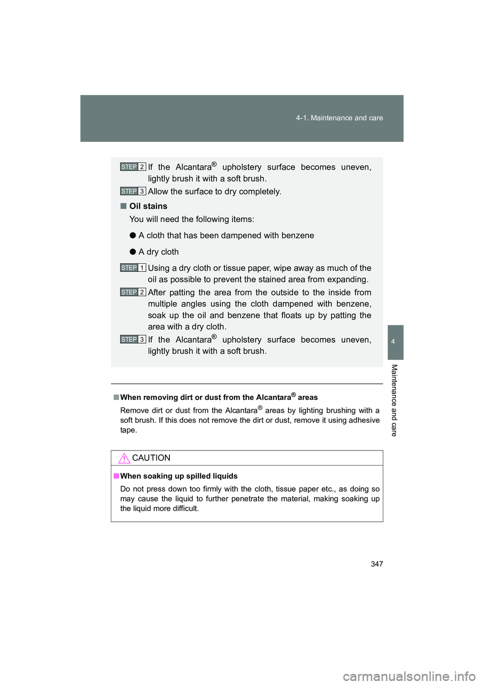 SUBARU BRZ 2018 Owners Manual 347
4-1. Maintenance and care
4
Maintenance and care
BRZ_U (A4450BE-A)
■
When removing dirt or dust from the Alcantara® areas
Remove dirt or dust from the Alcantara
® areas by lighting brushing wi SUBARU BRZ 2018 Owners Manual 347
4-1. Maintenance and care
4
Maintenance and care
BRZ_U (A4450BE-A)
■
When removing dirt or dust from the Alcantara® areas
Remove dirt or dust from the Alcantara
® areas by lighting brushing wi