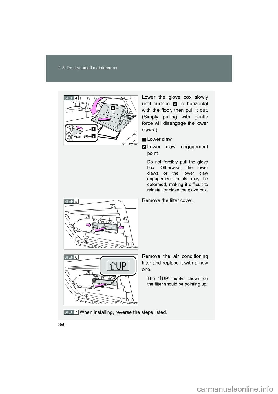 SUBARU BRZ 2018 Owners Manual 390 4-3. Do-it-yourself maintenance
BRZ_U (A4450BE-A)
Lower the glove box slowly
until surface is horizontal
with the floor, then pull it out.
(Simply pulling with gentle
force will disengage the lo SUBARU BRZ 2018 Owners Manual 390 4-3. Do-it-yourself maintenance
BRZ_U (A4450BE-A)
Lower the glove box slowly
until surface is horizontal
with the floor, then pull it out.
(Simply pulling with gentle
force will disengage the lo