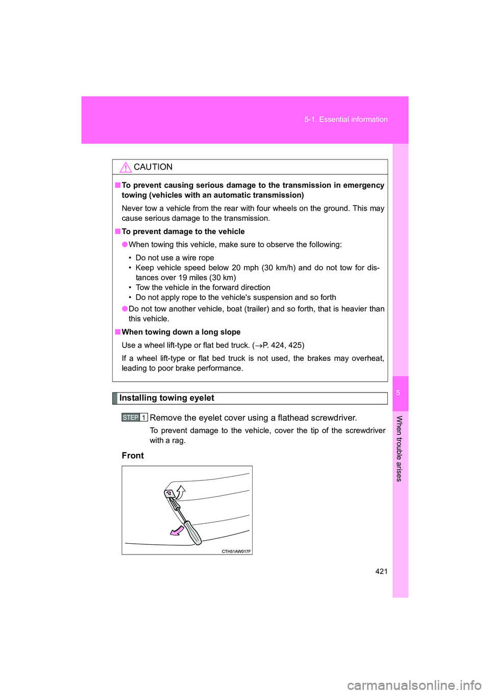 SUBARU BRZ 2018 Owners Manual 5
When trouble arises
421
5-1. Essential information
BRZ_U (A4450BE-A)
Installing towing eyelet
Remove the eyelet cover using a flathead screwdriver.
To prevent damage to the vehicle, cover the tip o SUBARU BRZ 2018 Owners Manual 5
When trouble arises
421
5-1. Essential information
BRZ_U (A4450BE-A)
Installing towing eyelet
Remove the eyelet cover using a flathead screwdriver.
To prevent damage to the vehicle, cover the tip o