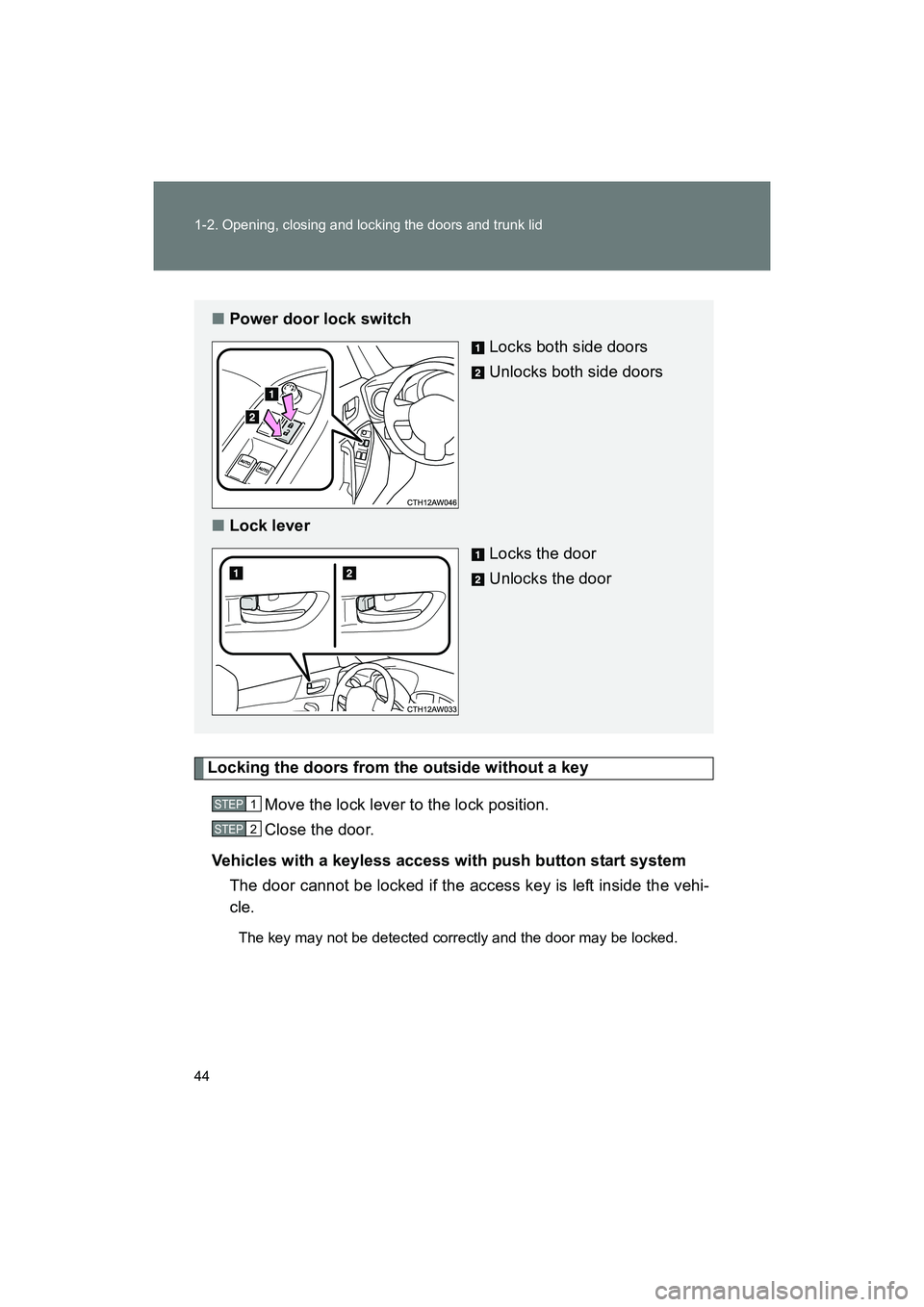 SUBARU BRZ 2018 Service Manual 44 1-2. Opening, closing and locking the doors and trunk lid
BRZ_U (A4450BE-A)
Locking the doors from the outside without a keyMove the lock lever to the lock position.
Close the door.
Vehicles with a SUBARU BRZ 2018 Service Manual 44 1-2. Opening, closing and locking the doors and trunk lid
BRZ_U (A4450BE-A)
Locking the doors from the outside without a keyMove the lock lever to the lock position.
Close the door.
Vehicles with a