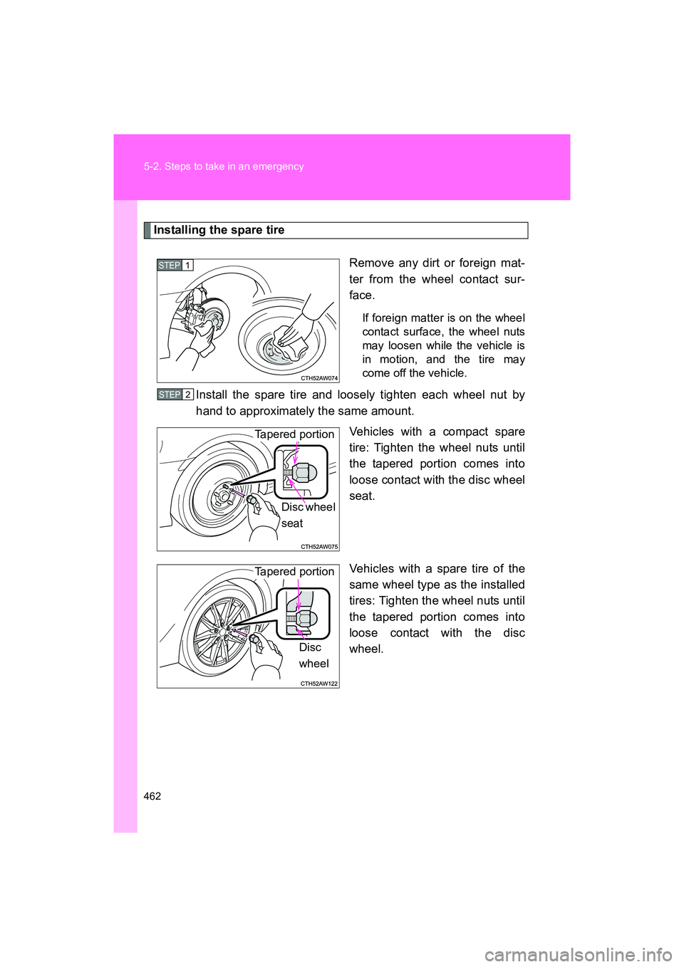 SUBARU BRZ 2018 Owners Manual 462 5-2. Steps to take in an emergency
BRZ_U (A4450BE-A)
Installing the spare tireRemove any dirt or foreign mat-
ter from the wheel contact sur-
face.
If foreign matter is on the wheel
contact surfac SUBARU BRZ 2018 Owners Manual 462 5-2. Steps to take in an emergency
BRZ_U (A4450BE-A)
Installing the spare tireRemove any dirt or foreign mat-
ter from the wheel contact sur-
face.
If foreign matter is on the wheel
contact surfac