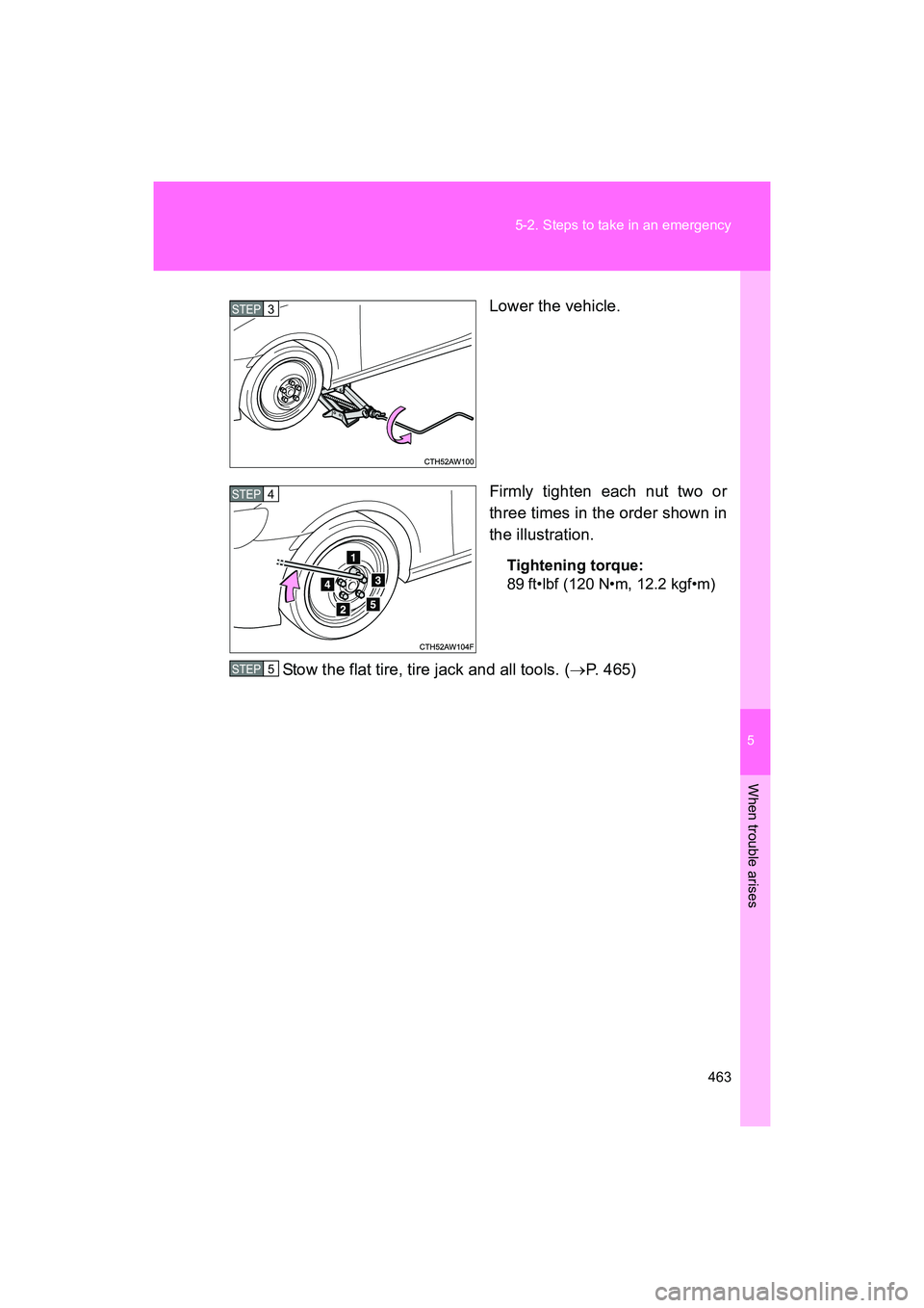 SUBARU BRZ 2018 Owners Manual 5
When trouble arises
463
5-2. Steps to take in an emergency
BRZ_U (A4450BE-A)
Lower the vehicle.
Firmly tighten each nut two or
three times in the order shown in
the illustration.
Tightening torque:
SUBARU BRZ 2018 Owners Manual 5
When trouble arises
463
5-2. Steps to take in an emergency
BRZ_U (A4450BE-A)
Lower the vehicle.
Firmly tighten each nut two or
three times in the order shown in
the illustration.
Tightening torque: