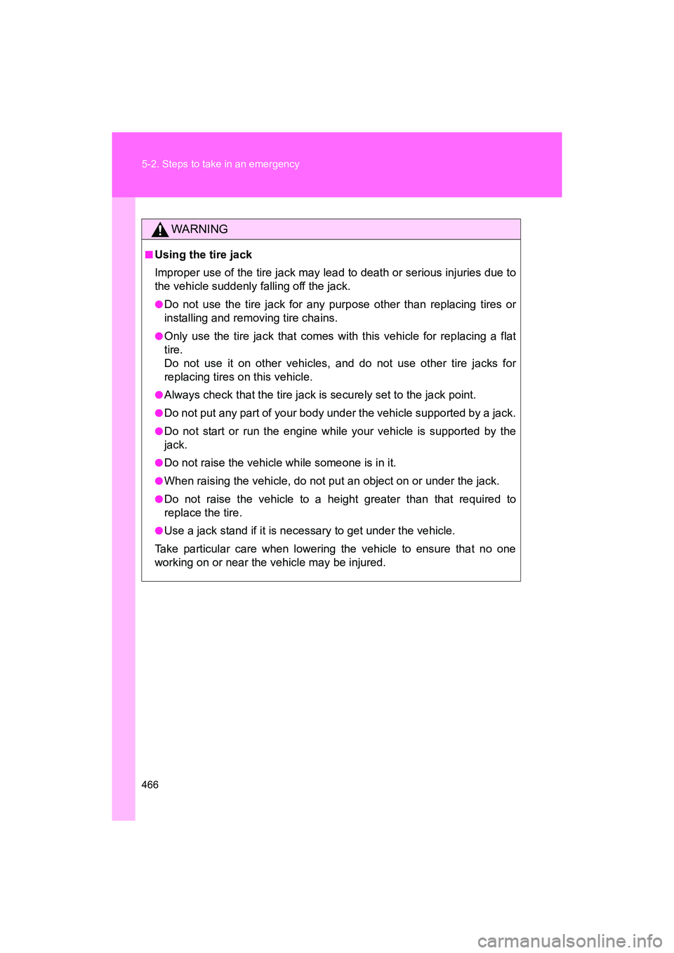 SUBARU BRZ 2018 Owners Manual 466 5-2. Steps to take in an emergency
BRZ_U (A4450BE-A)
WARNING
■Using the tire jack
Improper use of the tire jack may lead to death or serious injuries due to
the vehicle suddenly falling off the SUBARU BRZ 2018 Owners Manual 466 5-2. Steps to take in an emergency
BRZ_U (A4450BE-A)
WARNING
■Using the tire jack
Improper use of the tire jack may lead to death or serious injuries due to
the vehicle suddenly falling off the