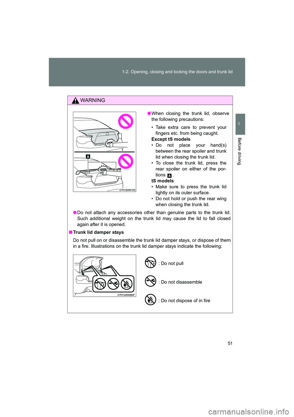 SUBARU BRZ 2018 Workshop Manual 51
1-2. Opening, closing and locking the doors and trunk lid
1
Before driving
BRZ_U (A4450BE-A)
WARNING
●
Do not attach any accessories other than genuine parts to the trunk lid.
Such additional wei SUBARU BRZ 2018 Workshop Manual 51
1-2. Opening, closing and locking the doors and trunk lid
1
Before driving
BRZ_U (A4450BE-A)
WARNING
●
Do not attach any accessories other than genuine parts to the trunk lid.
Such additional wei