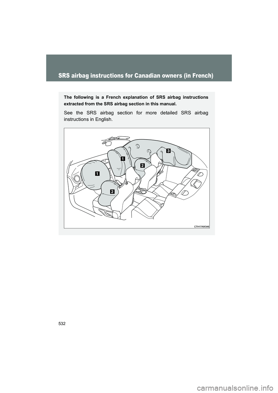 SUBARU BRZ 2018 Owners Manual 532
BRZ_U (A4450BE-A)
SRS airbag instructions for Canadian owners (in French)
The following is a French explanation of SRS airbag instructions
extracted from the SRS airbag section in this manual.
See SUBARU BRZ 2018 Owners Manual 532
BRZ_U (A4450BE-A)
SRS airbag instructions for Canadian owners (in French)
The following is a French explanation of SRS airbag instructions
extracted from the SRS airbag section in this manual.
See