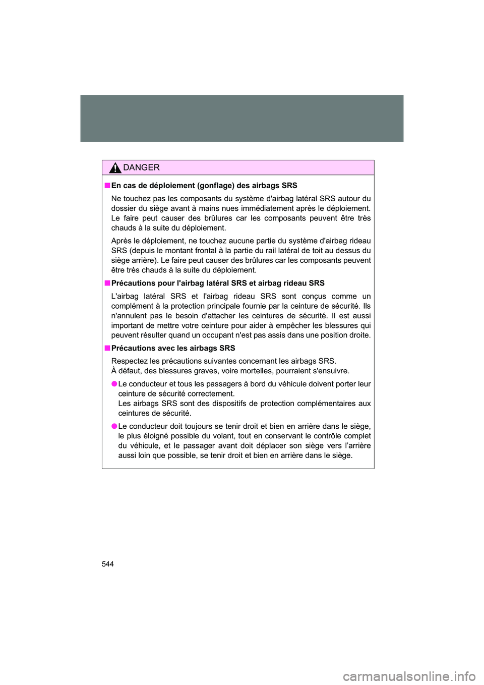SUBARU BRZ 2018 Owners Manual 544
BRZ_U (A4450BE-A)
DANGER
■En cas de déploiement (gonflage) des airbags SRS
Ne touchez pas les composants du système d'airbag latéral SRS autour du
dossier du siège avant à mains nues im SUBARU BRZ 2018 Owners Manual 544
BRZ_U (A4450BE-A)
DANGER
■En cas de déploiement (gonflage) des airbags SRS
Ne touchez pas les composants du système d'airbag latéral SRS autour du
dossier du siège avant à mains nues im