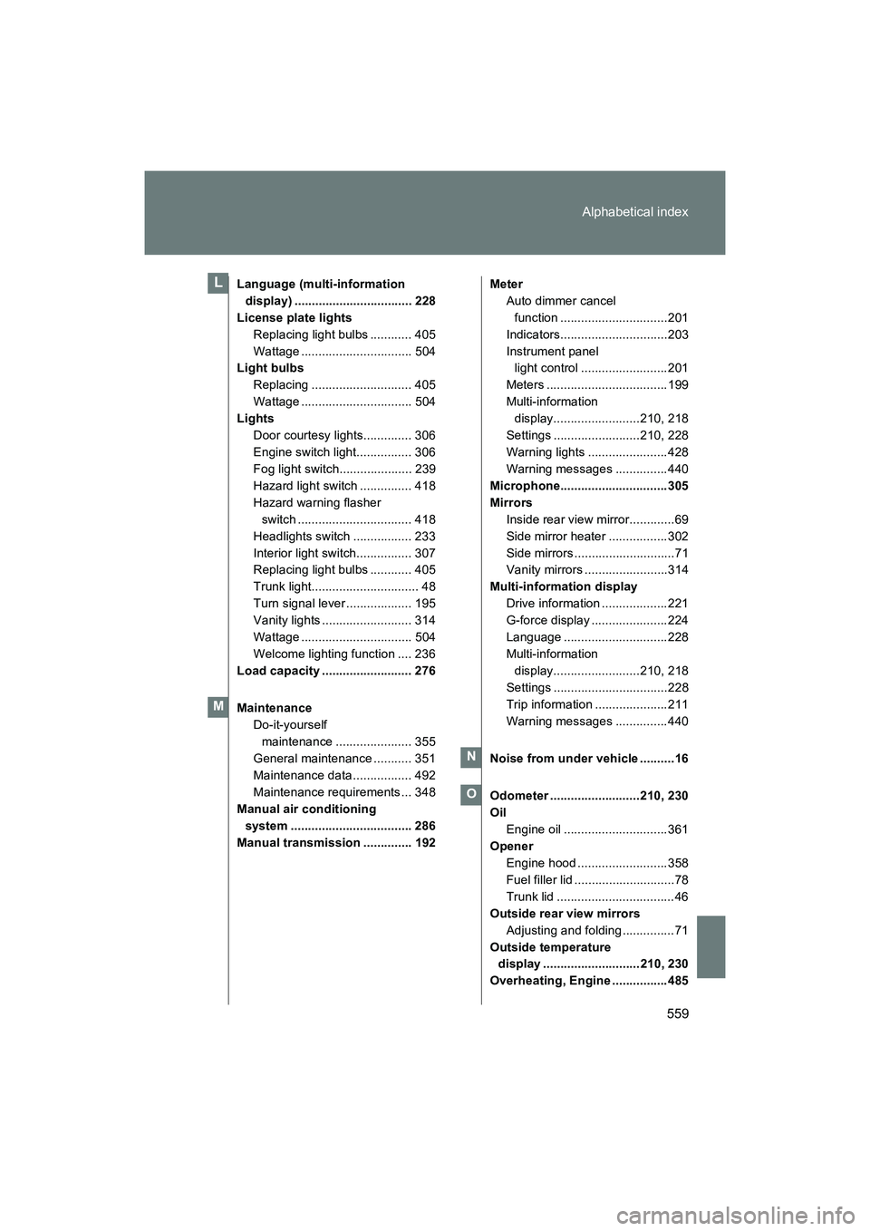 SUBARU BRZ 2018 Owners Manual 559
Alphabetical index
BRZ_U (A4450BE-A)
Language (multi-information
display) .................................. 228
License plate lights Replacing light bulbs ............ 405
Wattage .............. SUBARU BRZ 2018 Owners Manual 559
Alphabetical index
BRZ_U (A4450BE-A)
Language (multi-information
display) .................................. 228
License plate lights Replacing light bulbs ............ 405
Wattage ..............