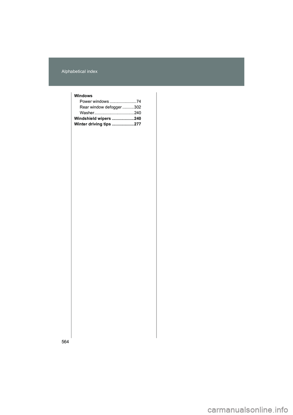 SUBARU BRZ 2018 Owners Manual 564 Alphabetical index
BRZ_U (A4450BE-A)
WindowsPower windows .......................74
Rear window defogger .......... 302
Washer.................................. 240
Windshield wipers ............. SUBARU BRZ 2018 Owners Manual 564 Alphabetical index
BRZ_U (A4450BE-A)
WindowsPower windows .......................74
Rear window defogger .......... 302
Washer.................................. 240
Windshield wipers .............