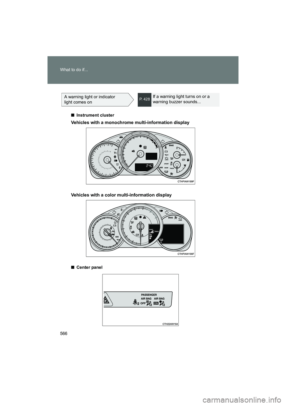 SUBARU BRZ 2018 Owners Manual 566 What to do if...
BRZ_U (A4450BE-A)
A warning light or indicator
light comes onP. 428If a warning light turns on or a
warning buzzer sounds...
■ Instrument cluster
Vehicles with a monochrome mu SUBARU BRZ 2018 Owners Manual 566 What to do if...
BRZ_U (A4450BE-A)
A warning light or indicator
light comes onP. 428If a warning light turns on or a
warning buzzer sounds...
■ Instrument cluster
Vehicles with a monochrome mu