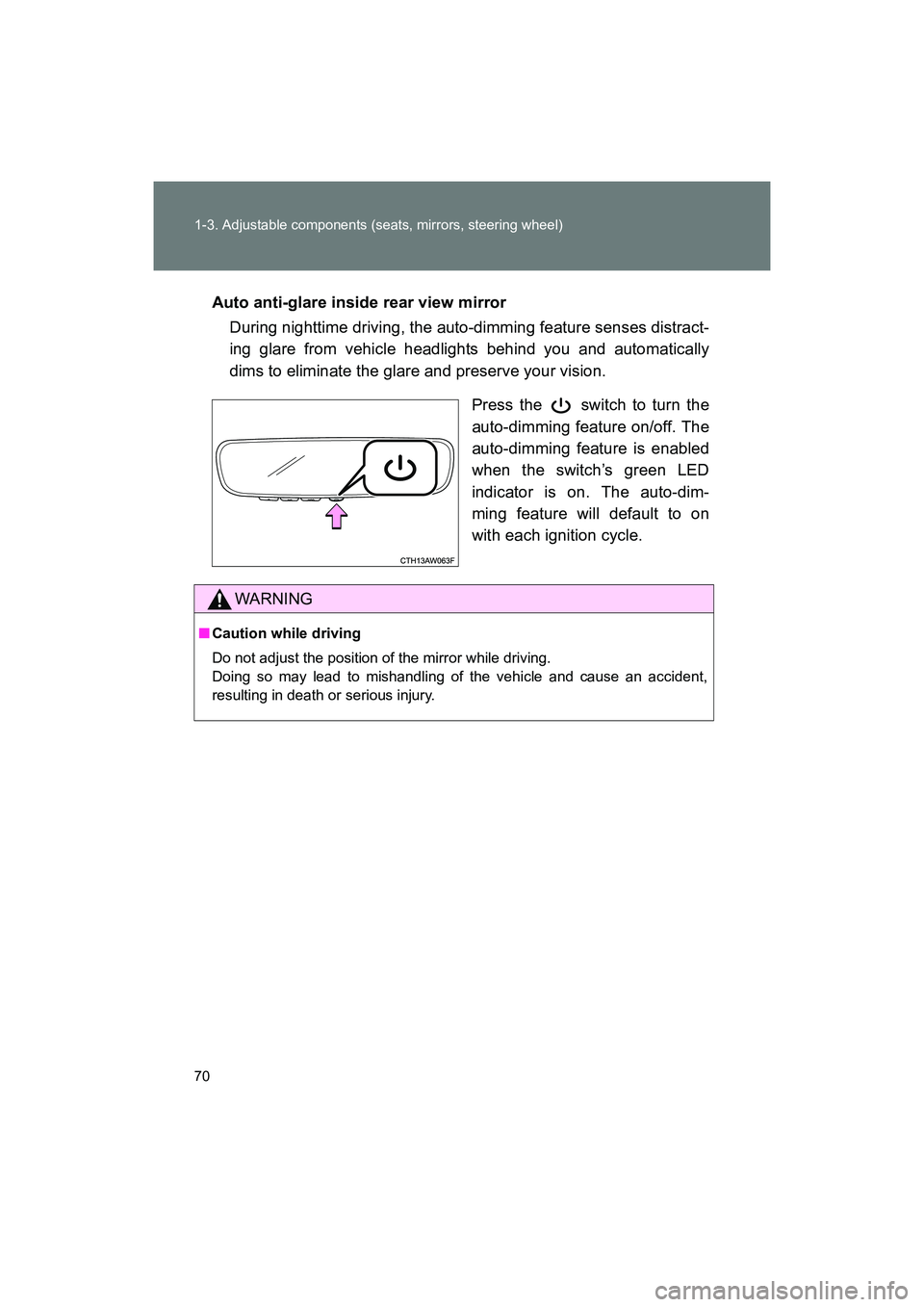 SUBARU BRZ 2018 Repair Manual 70 1-3. Adjustable components (seats, mirrors, steering wheel)
BRZ_U (A4450BE-A)Auto anti-glare inside rear view mirror
During nighttime driving, the auto-dimming feature senses distract-
ing glare fr SUBARU BRZ 2018 Repair Manual 70 1-3. Adjustable components (seats, mirrors, steering wheel)
BRZ_U (A4450BE-A)Auto anti-glare inside rear view mirror
During nighttime driving, the auto-dimming feature senses distract-
ing glare fr