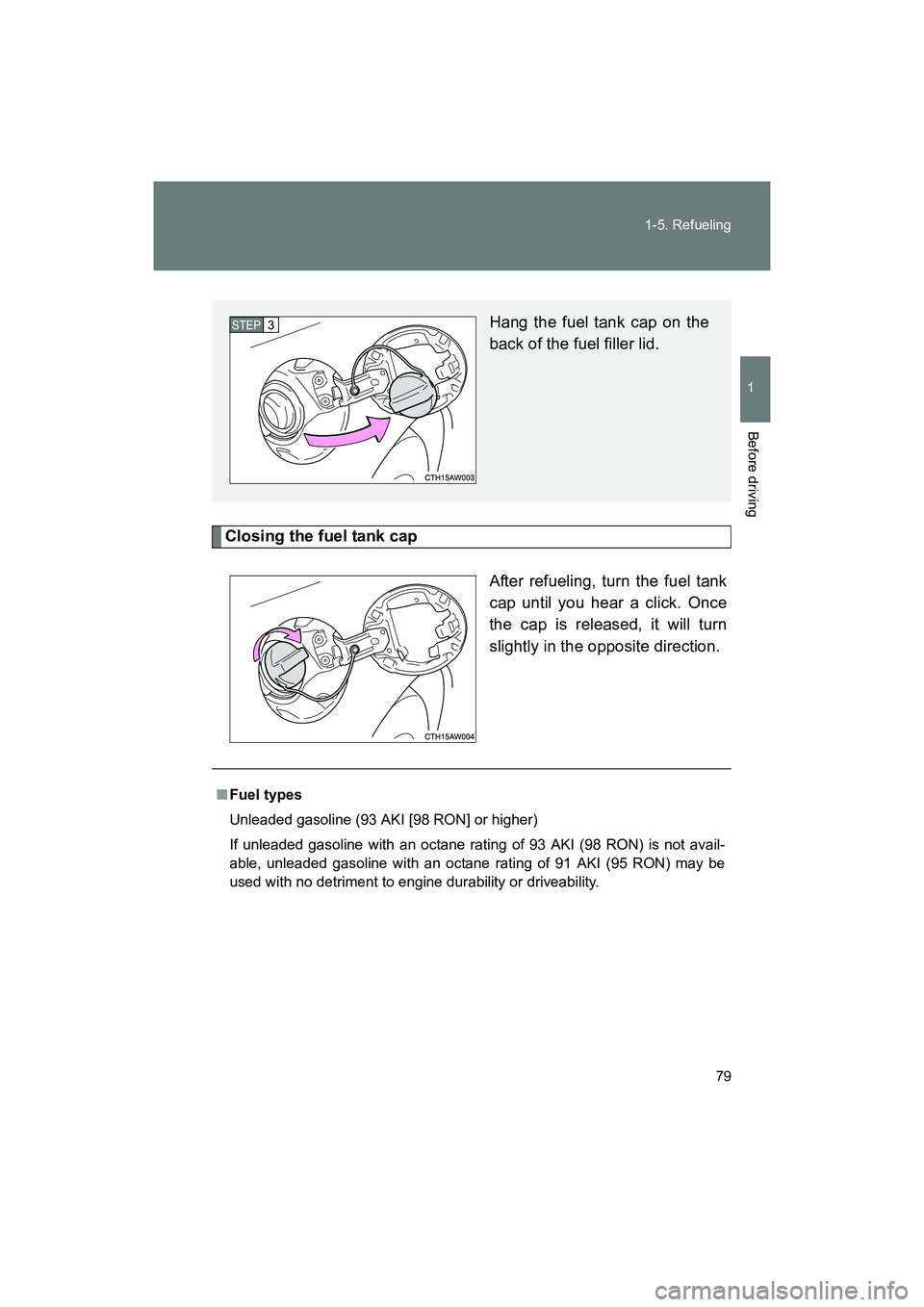 SUBARU BRZ 2018 Manual PDF 79
1-5. Refueling
1
Before driving
BRZ_U (A4450BE-A)
Closing the fuel tank cap
After refueling, turn the fuel tank
cap until you hear a click. Once
the cap is released, it will turn
slightly in the op