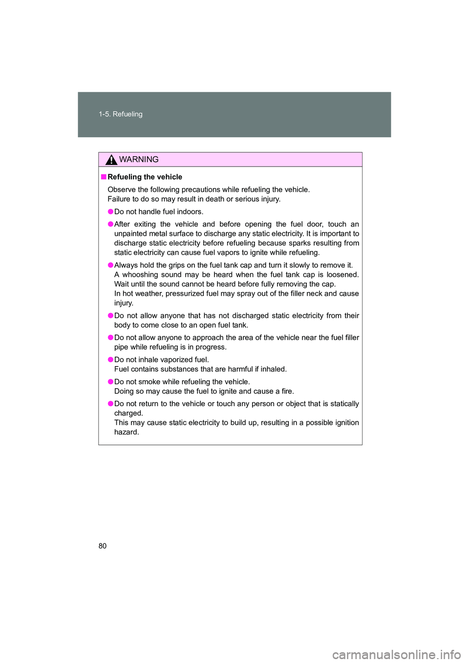 SUBARU BRZ 2018 Manual PDF 80 1-5. Refueling
BRZ_U (A4450BE-A)
WARNING
■Refueling the vehicle
Observe the following precautions while refueling the vehicle. 
Failure to do so may result in death or serious injury.
●Do not h