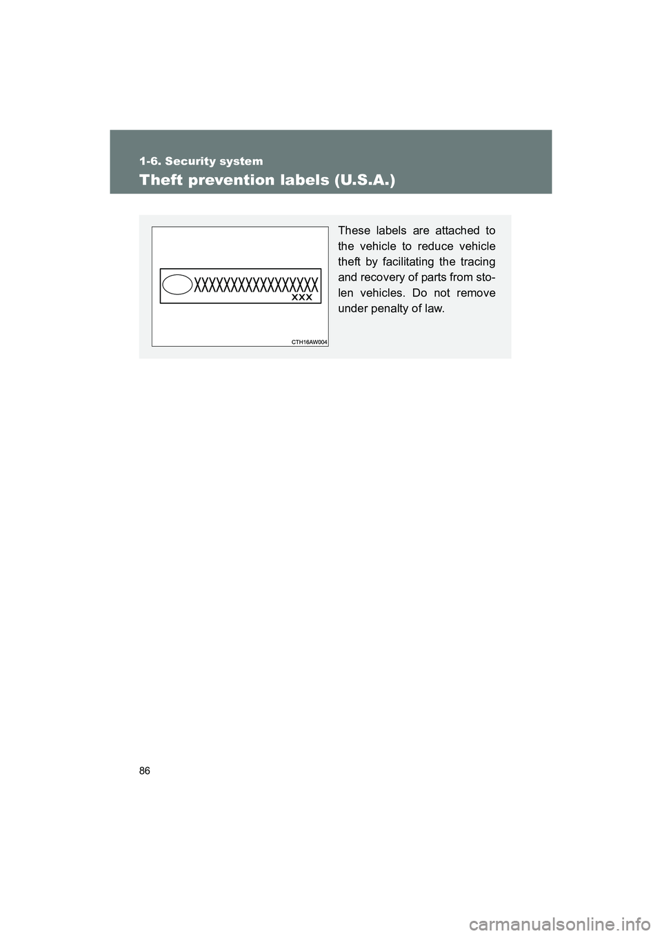 SUBARU BRZ 2018 Manual Online 86
1-6. Security system
BRZ_U (A4450BE-A)
Theft prevention labels (U.S.A.)
These labels are attached to
the vehicle to reduce vehicle
theft by facilitating the tracing
and recovery of parts from sto-
SUBARU BRZ 2018 Manual Online 86
1-6. Security system
BRZ_U (A4450BE-A)
Theft prevention labels (U.S.A.)
These labels are attached to
the vehicle to reduce vehicle
theft by facilitating the tracing
and recovery of parts from sto-
