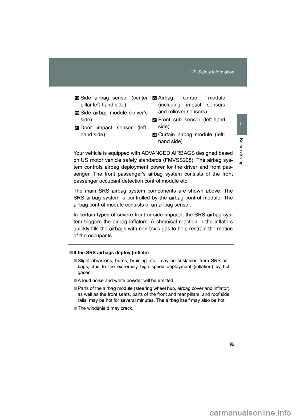 SUBARU BRZ 2018 Owners Manual 99
1-7. Safety information
1
Before driving
BRZ_U (A4450BE-A)
Your vehicle is equipped with ADVANCED AIRBAGS designed based
on US motor vehicle safety standards (FMVSS208). The airbag sys-
tem control SUBARU BRZ 2018 Owners Manual 99
1-7. Safety information
1
Before driving
BRZ_U (A4450BE-A)
Your vehicle is equipped with ADVANCED AIRBAGS designed based
on US motor vehicle safety standards (FMVSS208). The airbag sys-
tem control