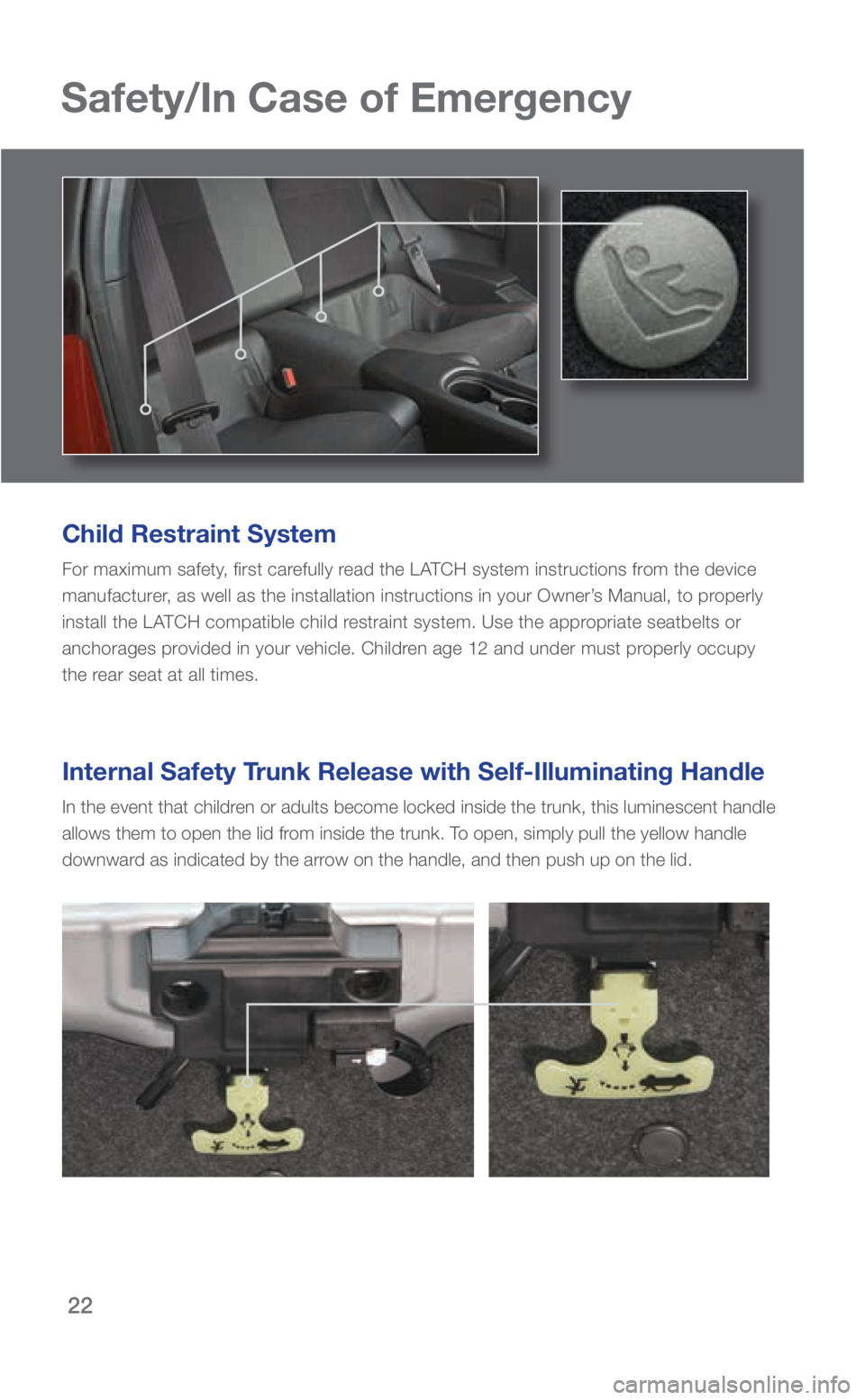 SUBARU BRZ 2018 Quick Guide 22
Safety/In Case of Emergency
Child Restraint System
For maximum safety, first carefully read the LATCH system instructions from the device
manufacturer, as well as the installation instructions in SUBARU BRZ 2018 Quick Guide 22
Safety/In Case of Emergency
Child Restraint System
For maximum safety, first carefully read the LATCH system instructions from the device
manufacturer, as well as the installation instructions in