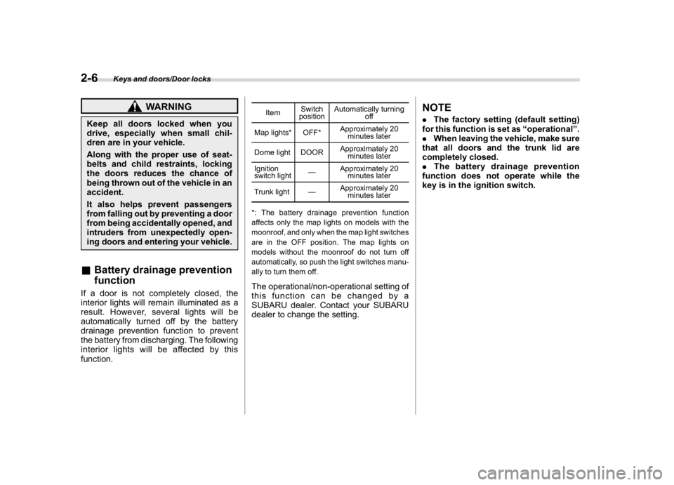 SUBARU WRX 2018 Owners Manual (106,1)
北米Model "A1700BE-B" EDITED: 2017/ 10/ 11
WARNING
Keep all doors locked when you
drive, especially when small chil-
dren are in your vehicle.
Along with the proper use of seat-
belts and ch SUBARU WRX 2018 Owners Manual (106,1)
北米Model "A1700BE-B" EDITED: 2017/ 10/ 11
WARNING
Keep all doors locked when you
drive, especially when small chil-
dren are in your vehicle.
Along with the proper use of seat-
belts and ch