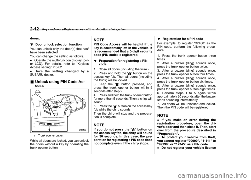 SUBARU WRX 2018 Owners Manual (112,1)
北米Model "A1700BE-B" EDITED: 2017/ 10/ 11
doors.
!Door unlock selection function
You can unlock only the door(s) that has/
have been selected.
You can change the setting as follows.
.Operat SUBARU WRX 2018 Owners Manual (112,1)
北米Model "A1700BE-B" EDITED: 2017/ 10/ 11
doors.
!Door unlock selection function
You can unlock only the door(s) that has/
have been selected.
You can change the setting as follows.
.Operat