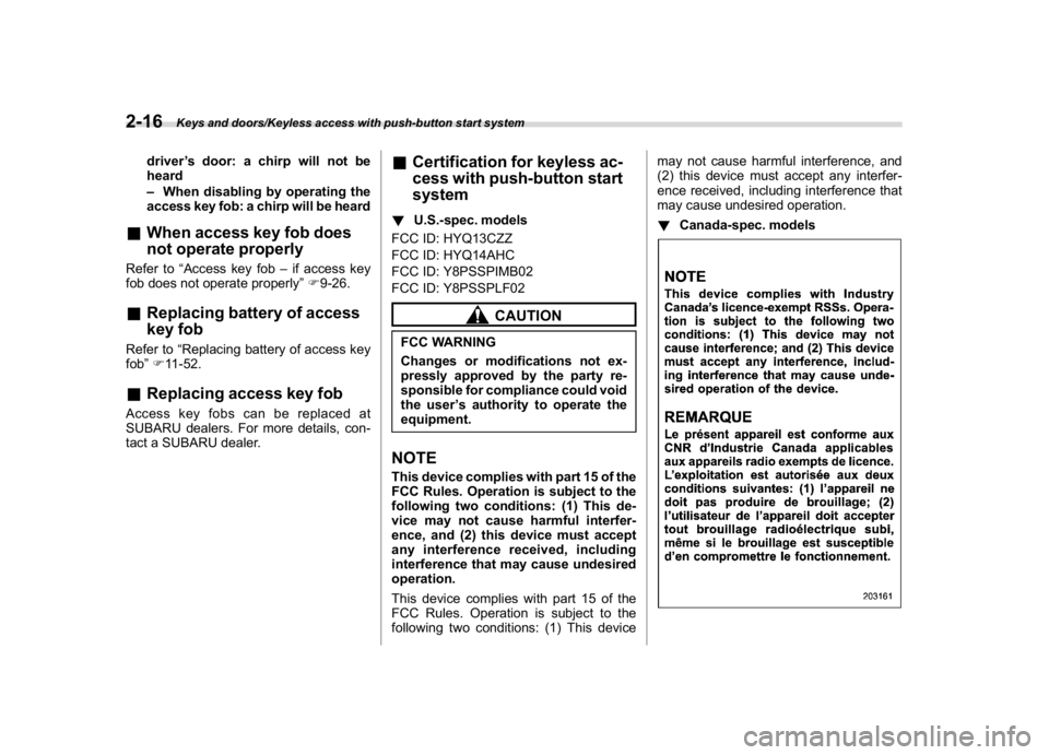 SUBARU WRX 2018 Owners Manual (116,1)
北米Model "A1700BE-B" EDITED: 2017/ 10/ 11
driver’s door: a chirp will not be
heard
–When disabling by operating the
access key fob: a chirp will be heard
&When access key fob does
not o SUBARU WRX 2018 Owners Manual (116,1)
北米Model "A1700BE-B" EDITED: 2017/ 10/ 11
driver’s door: a chirp will not be
heard
–When disabling by operating the
access key fob: a chirp will be heard
&When access key fob does
not o