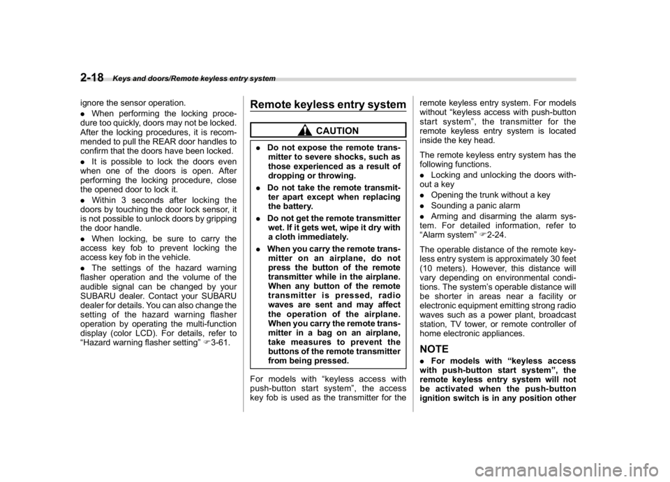 SUBARU WRX 2018 Owners Manual (118,1)
北米Model "A1700BE-B" EDITED: 2017/ 10/ 11
ignore the sensor operation.
.When performing the locking proce-
dure too quickly, doors may not be locked.
After the locking procedures, it is rec SUBARU WRX 2018 Owners Manual (118,1)
北米Model "A1700BE-B" EDITED: 2017/ 10/ 11
ignore the sensor operation.
.When performing the locking proce-
dure too quickly, doors may not be locked.
After the locking procedures, it is rec