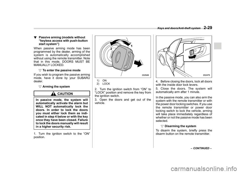 SUBARU WRX 2018 Owners Manual (129,1)
北米Model "A1700BE-B" EDITED: 2017/ 10/ 11
!Passive arming (models without
“keyless access with push-button
start system”)
When passive arming mode has been
programmed by the dealer, arm SUBARU WRX 2018 Owners Manual (129,1)
北米Model "A1700BE-B" EDITED: 2017/ 10/ 11
!Passive arming (models without
“keyless access with push-button
start system”)
When passive arming mode has been
programmed by the dealer, arm