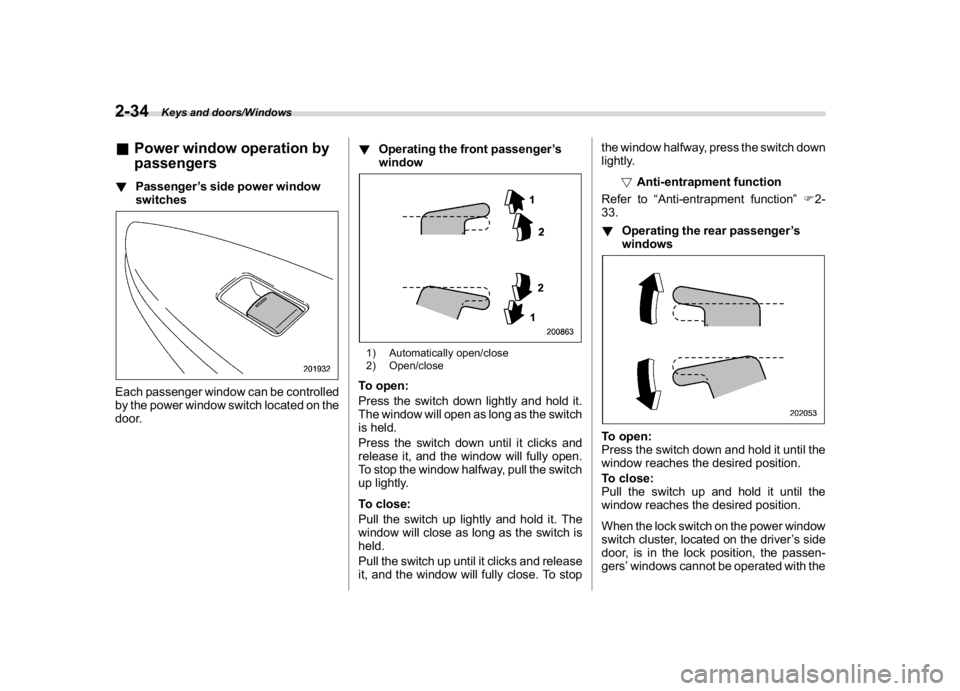 SUBARU WRX 2018 Owners Manual (134,1)
北米Model "A1700BE-B" EDITED: 2017/ 10/ 11
&Power window operation by
passengers!Passenger’s side power window
switchesEach passenger window can be controlled
by the power window switch lo SUBARU WRX 2018 Owners Manual (134,1)
北米Model "A1700BE-B" EDITED: 2017/ 10/ 11
&Power window operation by
passengers!Passenger’s side power window
switchesEach passenger window can be controlled
by the power window switch lo