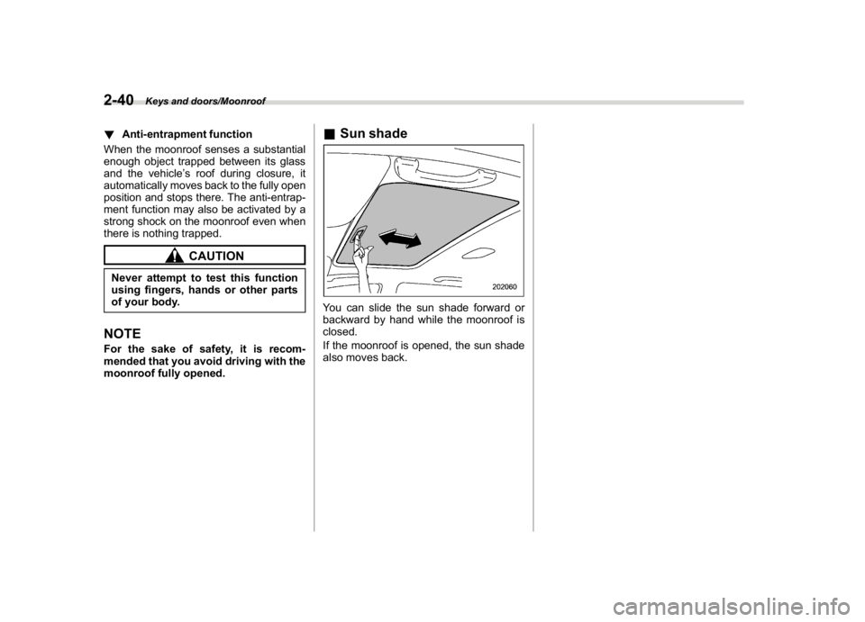 SUBARU WRX 2018 Owners Manual (140,1)
北米Model "A1700BE-B" EDITED: 2017/ 10/ 11
!Anti-entrapment function
When the moonroof senses a substantial
enough object trapped between its glass
and the vehicle’s roof during closure, i SUBARU WRX 2018 Owners Manual (140,1)
北米Model "A1700BE-B" EDITED: 2017/ 10/ 11
!Anti-entrapment function
When the moonroof senses a substantial
enough object trapped between its glass
and the vehicle’s roof during closure, i
