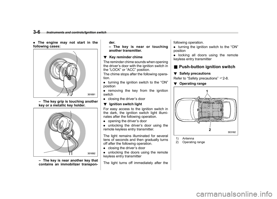 SUBARU WRX 2018 Owners Manual (148,1)
北米Model "A1700BE-B" EDITED: 2017/ 10/ 11
.The engine may not start in the
following cases:
–The key grip is touching another
key or a metallic key holder.–The key is near another key t SUBARU WRX 2018 Owners Manual (148,1)
北米Model "A1700BE-B" EDITED: 2017/ 10/ 11
.The engine may not start in the
following cases:
–The key grip is touching another
key or a metallic key holder.–The key is near another key t