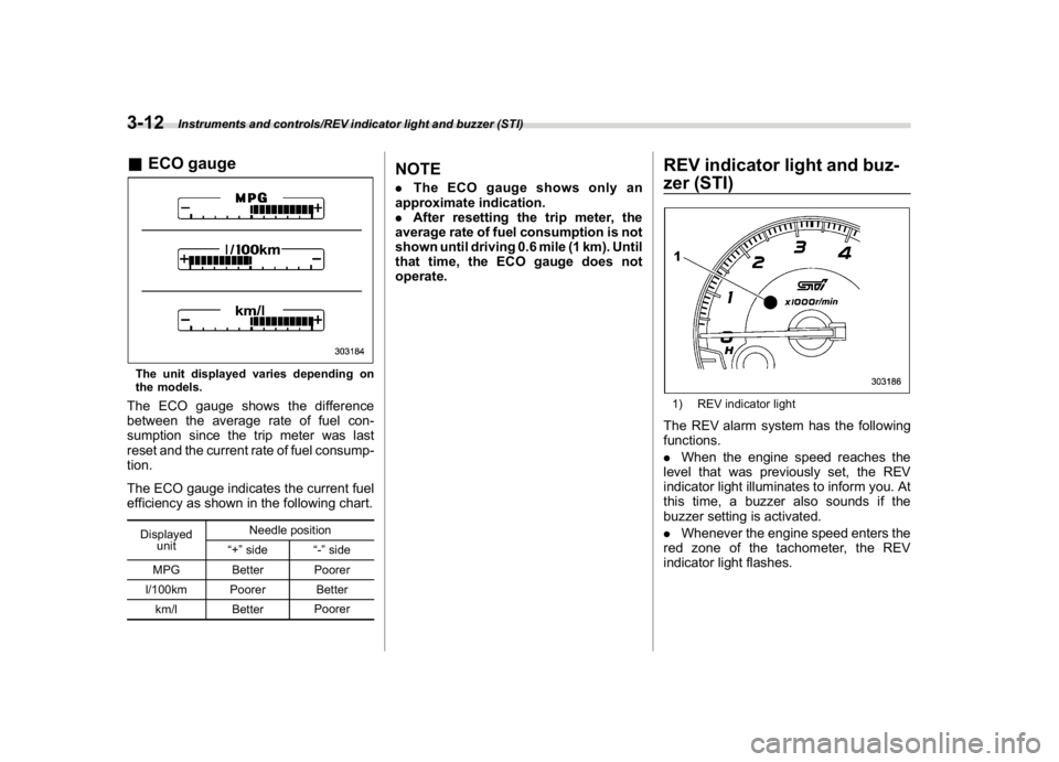 SUBARU WRX 2018 Owners Manual (154,1)
北米Model "A1700BE-B" EDITED: 2017/ 10/ 11
&ECO gaugeThe unit displayed varies depending on
the models.The ECO gauge shows the difference
between the average rate of fuel con-
sumption since SUBARU WRX 2018 Owners Manual (154,1)
北米Model "A1700BE-B" EDITED: 2017/ 10/ 11
&ECO gaugeThe unit displayed varies depending on
the models.The ECO gauge shows the difference
between the average rate of fuel con-
sumption since
