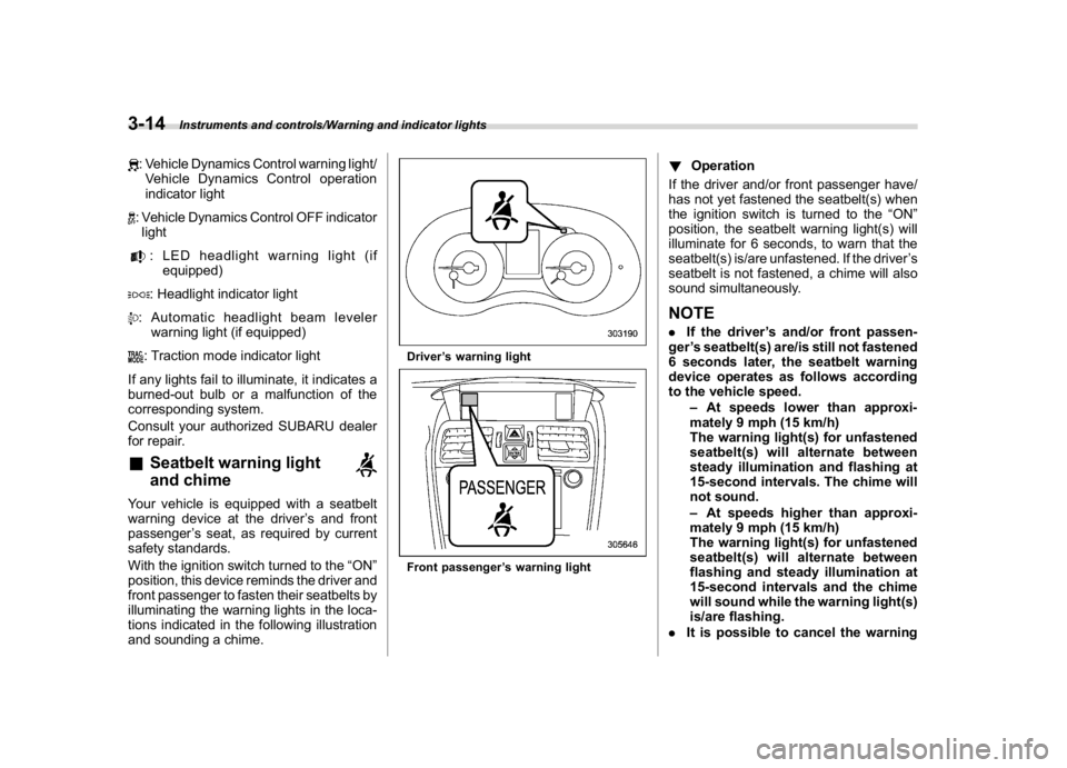 SUBARU WRX 2018 Owners Manual (156,1)
北米Model "A1700BE-B" EDITED: 2017/ 10/ 11
: Vehicle Dynamics Control warning light/
Vehicle Dynamics Control operation
indicator light: Vehicle Dynamics Control OFF indicator
light: LED hea SUBARU WRX 2018 Owners Manual (156,1)
北米Model "A1700BE-B" EDITED: 2017/ 10/ 11
: Vehicle Dynamics Control warning light/
Vehicle Dynamics Control operation
indicator light: Vehicle Dynamics Control OFF indicator
light: LED hea