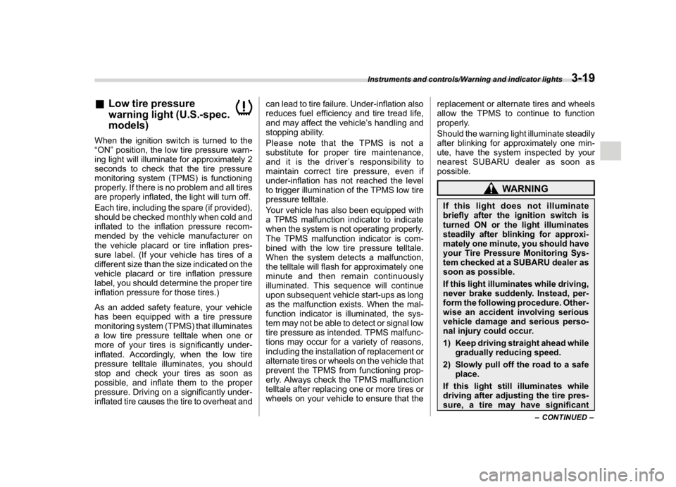 SUBARU WRX 2018 Owners Manual (161,1)
北米Model "A1700BE-B" EDITED: 2017/ 10/ 11
&Low tire pressure
warning light (U.S.-spec.
models)When the ignition switch is turned to the
“ON”position, the low tire pressure warn-
ing lig SUBARU WRX 2018 Owners Manual (161,1)
北米Model "A1700BE-B" EDITED: 2017/ 10/ 11
&Low tire pressure
warning light (U.S.-spec.
models)When the ignition switch is turned to the
“ON”position, the low tire pressure warn-
ing lig