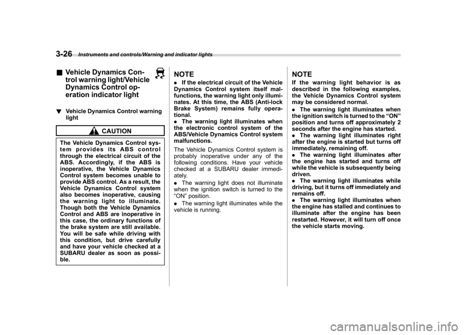 SUBARU WRX 2018 Owners Manual (168,1)
北米Model "A1700BE-B" EDITED: 2017/ 10/ 11
&Vehicle Dynamics Con-
trol warning light/Vehicle
Dynamics Control op-
eration indicator light!Vehicle Dynamics Control warning
light
CAUTION
The V SUBARU WRX 2018 Owners Manual (168,1)
北米Model "A1700BE-B" EDITED: 2017/ 10/ 11
&Vehicle Dynamics Con-
trol warning light/Vehicle
Dynamics Control op-
eration indicator light!Vehicle Dynamics Control warning
light
CAUTION
The V