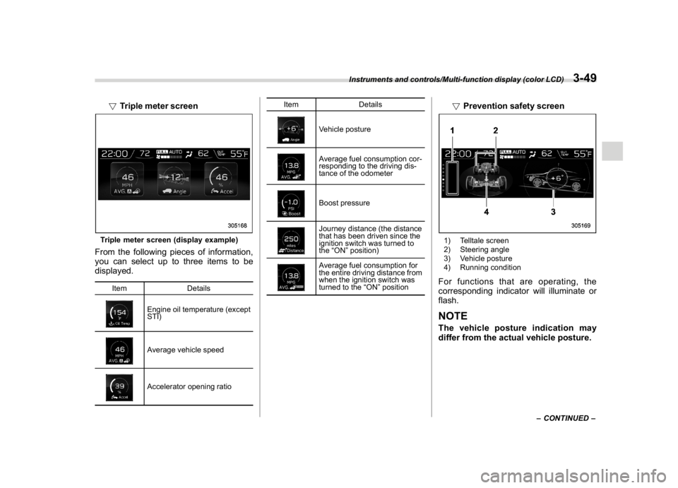 SUBARU WRX 2018 User Guide (191,1)
北米Model "A1700BE-B" EDITED: 2017/ 10/ 11
!Triple meter screenTriple meter screen (display example)From the following pieces of information,
you can select up to three items to be
displayed