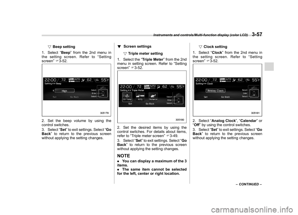 SUBARU WRX 2018 User Guide (199,1)
北米Model "A1700BE-B" EDITED: 2017/ 10/ 11
!Beep setting
1. Select“Beep”from the 2nd menu in
the setting screen. Refer to“Setting
screen”F3-52.
2. Set the beep volume by using the
co
