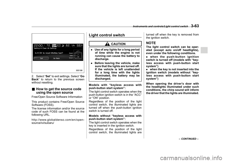 SUBARU WRX 2018 Owners Manual (205,1)
北米Model "A1700BE-B" EDITED: 2017/ 10/ 11
2. Select“Set”to exit settings. Select“Go
Back”to return to the previous screen
without resetting.&How to get the source code
using the ope SUBARU WRX 2018 Owners Manual (205,1)
北米Model "A1700BE-B" EDITED: 2017/ 10/ 11
2. Select“Set”to exit settings. Select“Go
Back”to return to the previous screen
without resetting.&How to get the source code
using the ope