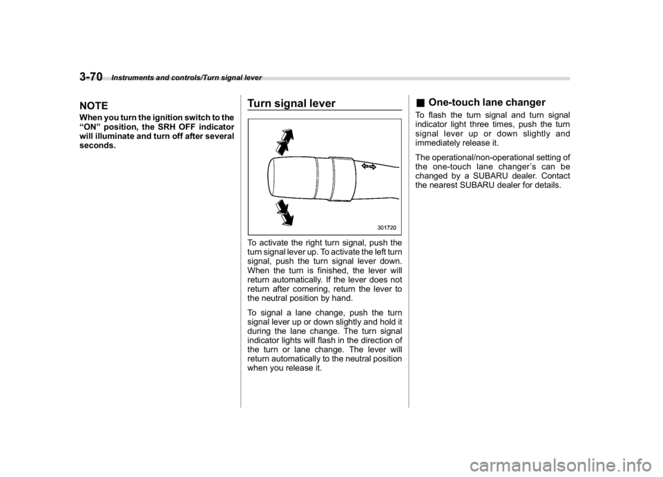 SUBARU WRX 2018 Owners Manual (212,1)
北米Model "A1700BE-B" EDITED: 2017/ 10/ 11
NOTEWhen you turn the ignition switch to the
“ON”position, the SRH OFF indicator
will illuminate and turn off after several
seconds.
Turn signa SUBARU WRX 2018 Owners Manual (212,1)
北米Model "A1700BE-B" EDITED: 2017/ 10/ 11
NOTEWhen you turn the ignition switch to the
“ON”position, the SRH OFF indicator
will illuminate and turn off after several
seconds.
Turn signa