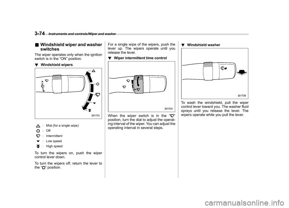 SUBARU WRX 2018 Owners Manual (216,1)
北米Model "A1700BE-B" EDITED: 2017/ 10/ 11
&Windshield wiper and washer
switchesThe wiper operates only when the ignition
switch is in the“ON”position.
!Windshield wipers
: Mist (for a s SUBARU WRX 2018 Owners Manual (216,1)
北米Model "A1700BE-B" EDITED: 2017/ 10/ 11
&Windshield wiper and washer
switchesThe wiper operates only when the ignition
switch is in the“ON”position.
!Windshield wipers
: Mist (for a s